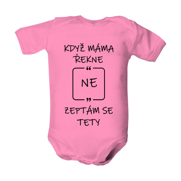 Dětské body  s potiskem Když máma řekne NE zeptám se TETY